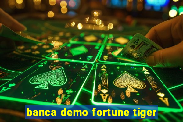 banca demo fortune tiger